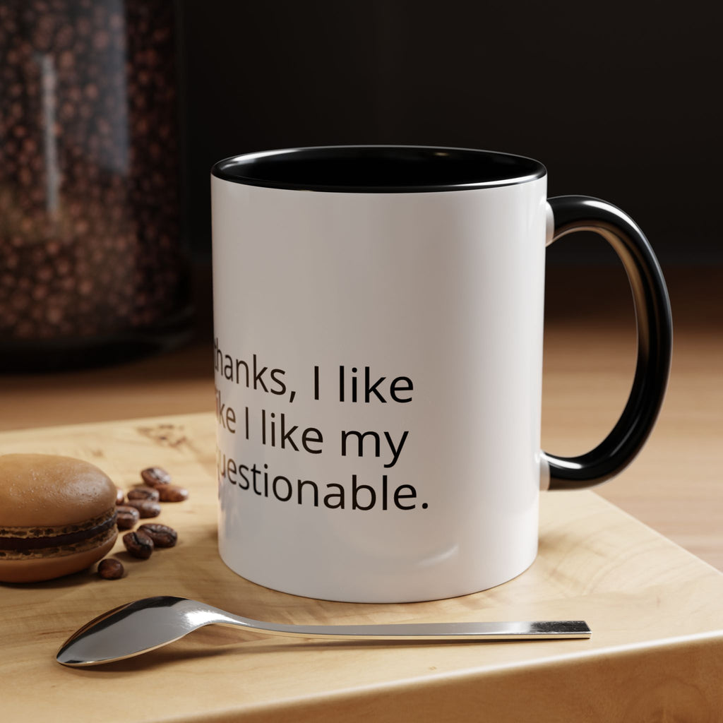 Coffee Mug - Funny "Decaf? No Thanks, I Like My Coffee Like I Like My Decisions... Questionable" Accent Mug (11/15oz)