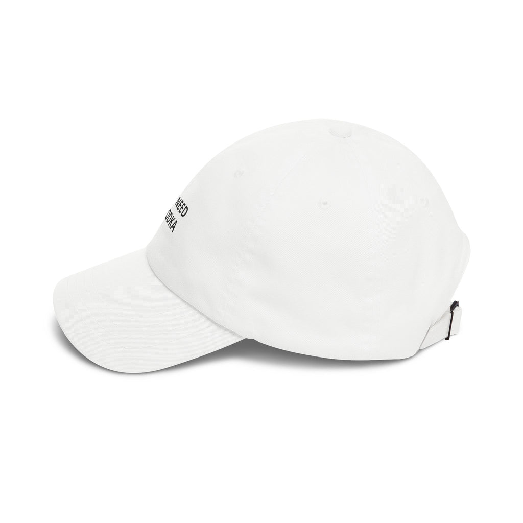 "Just Need a Vodka" Embroidered Hat