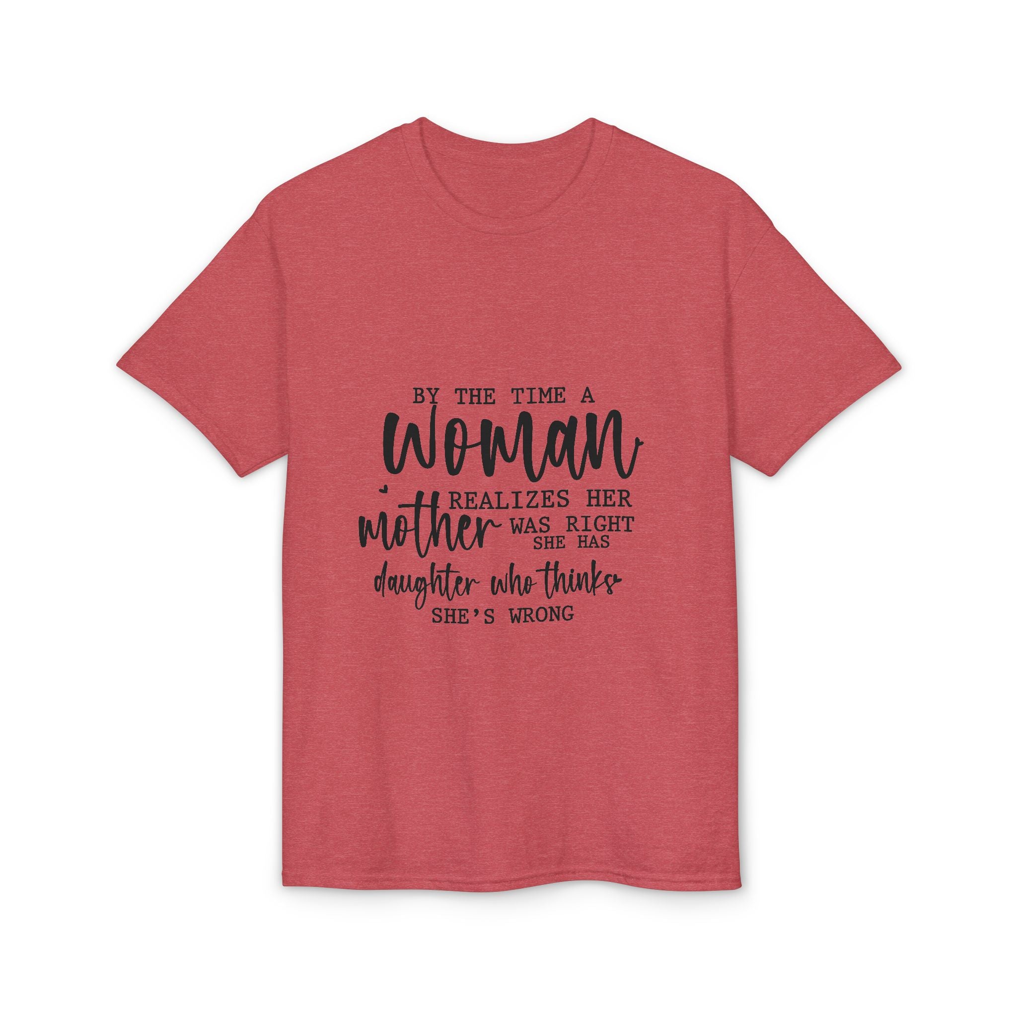 Mother-Daughter Quote T-Shirt — "By the time a woman realizes her mother was right…"