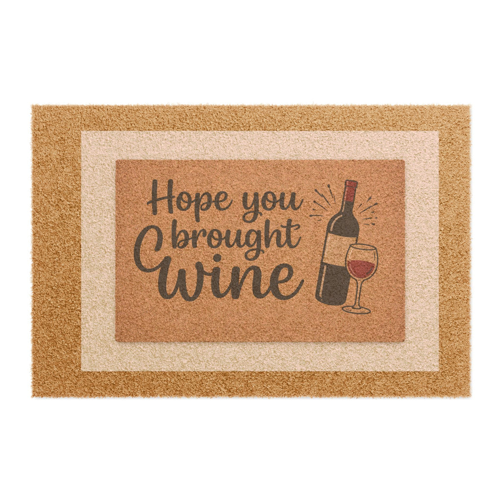 Doormat — "Hope You Brought Wine" Funny Wine Welcome Mat