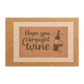 Doormat — "Hope You Brought Wine" Funny Wine Welcome Mat