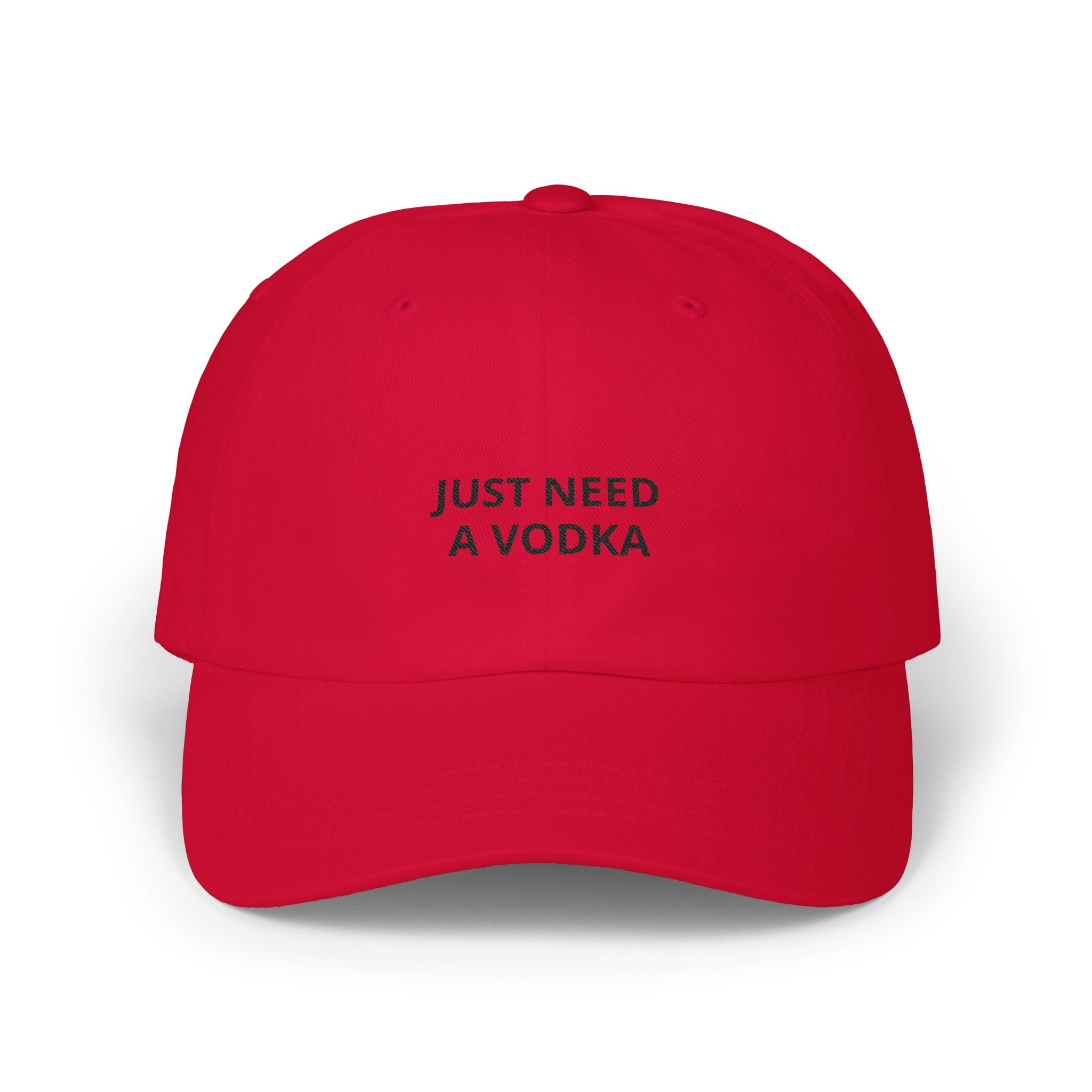 "Just Need a Vodka" Embroidered Hat