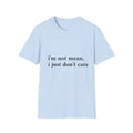 “i’m not mean, i just don’t care” Graphic Tee
