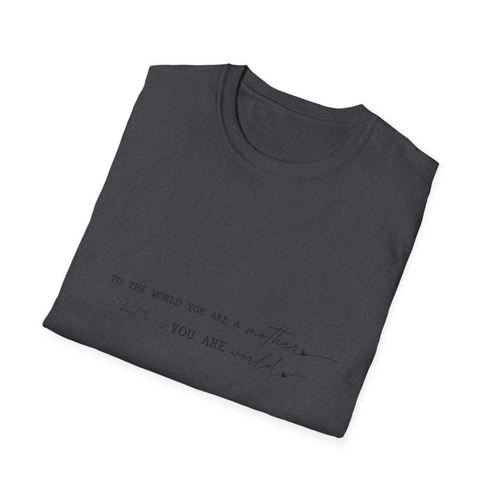 Inspirational Quote T-Shirt — "To the world you are a mother... you are my" Minimalist Mom Tee
