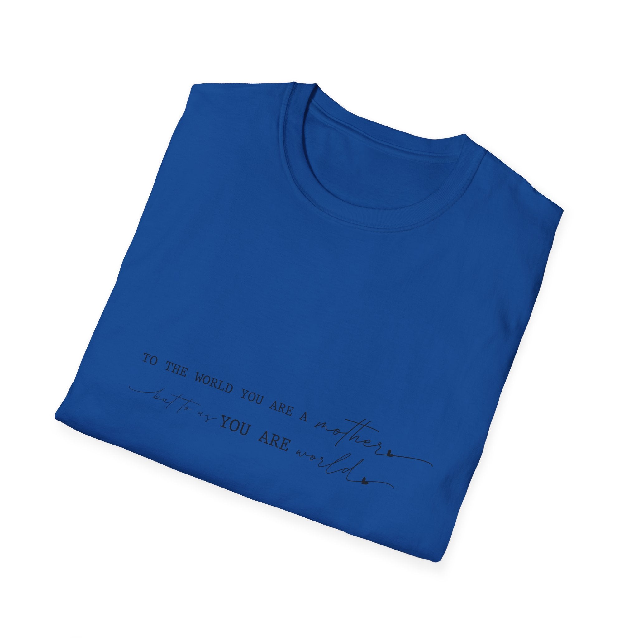 Inspirational Quote T-Shirt — "To the world you are a mother... you are my" Minimalist Mom Tee