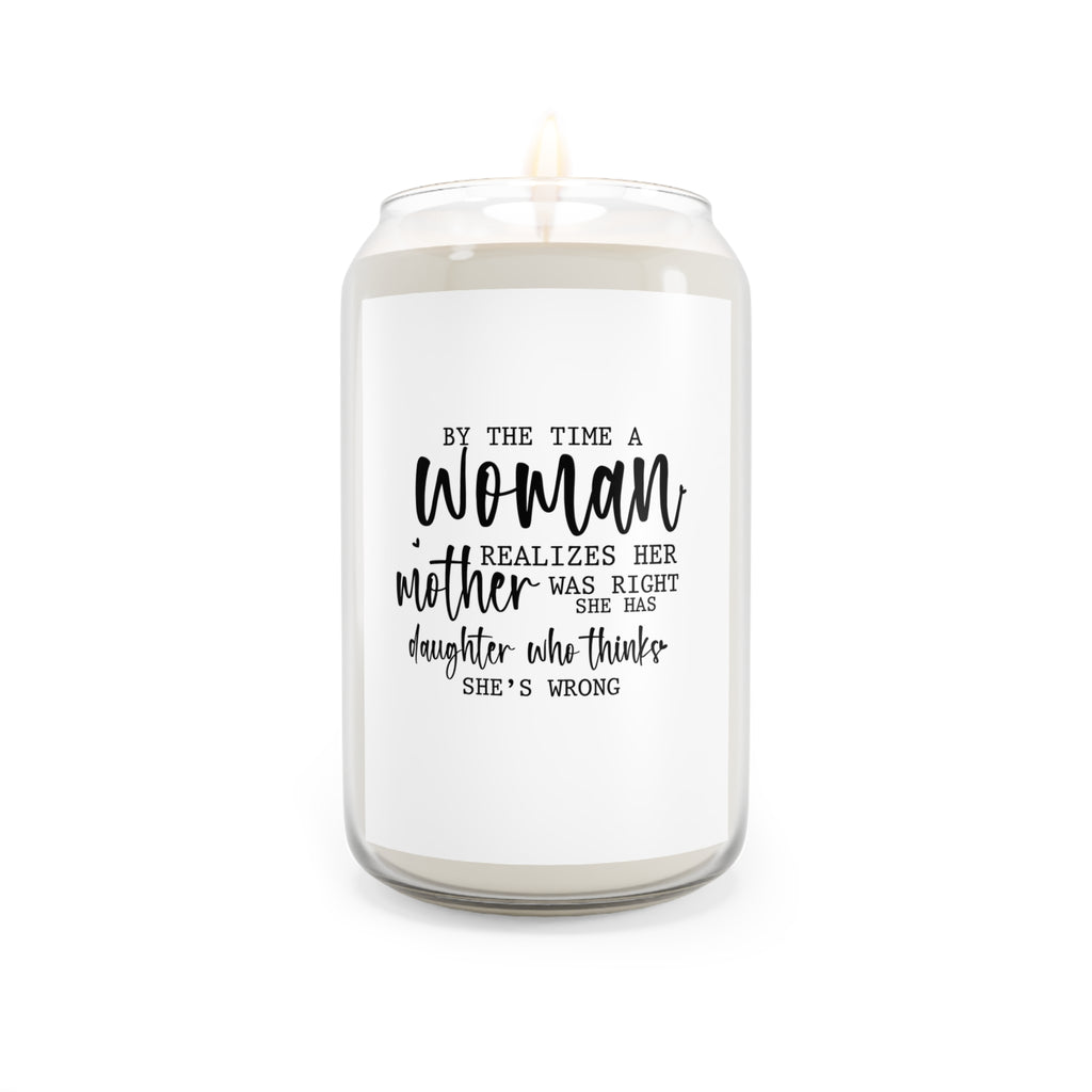 Candle — “By the Time a Woman Realizes” Scented Soy Candle (13.75oz)