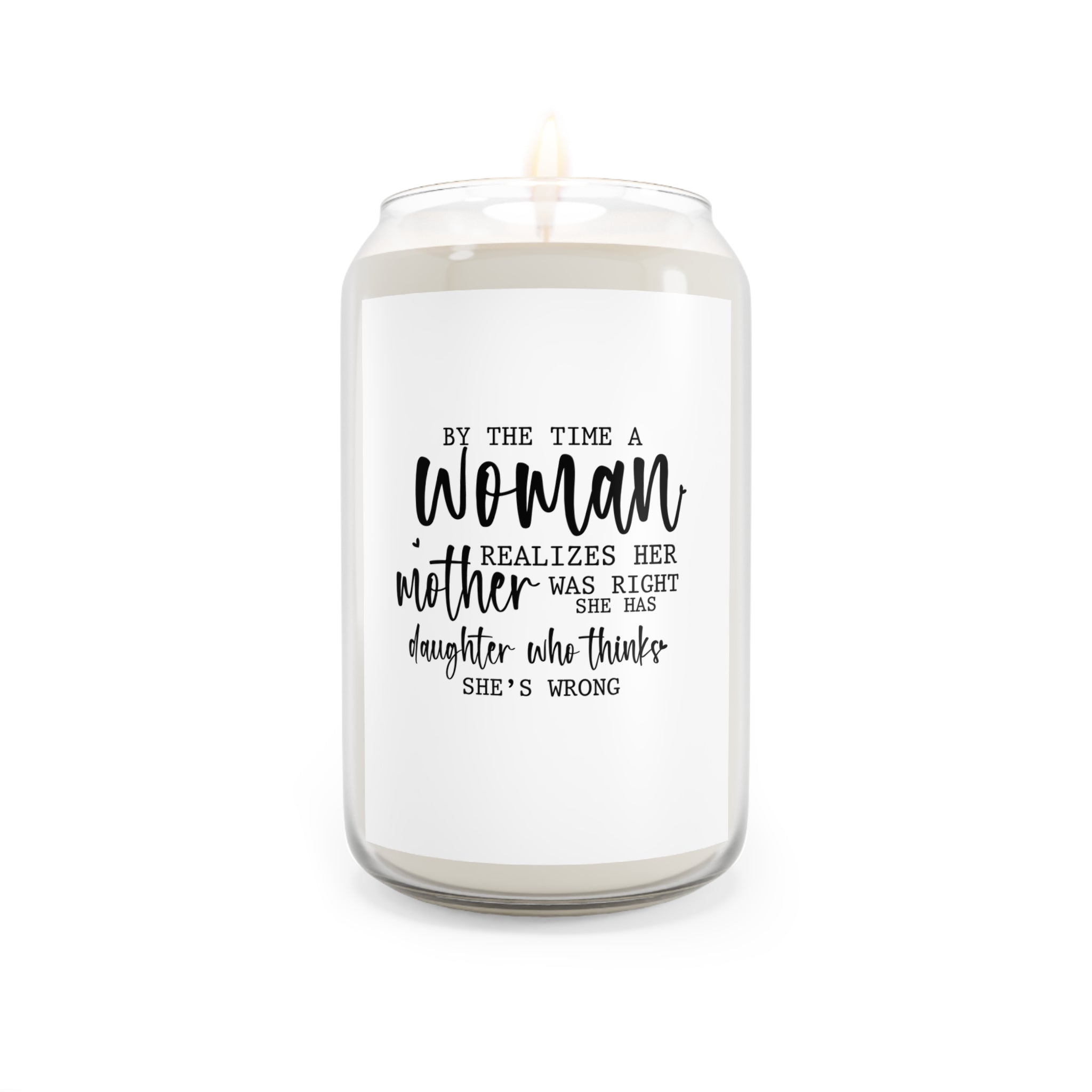 Candle — “By the Time a Woman Realizes” Scented Soy Candle (13.75oz)
