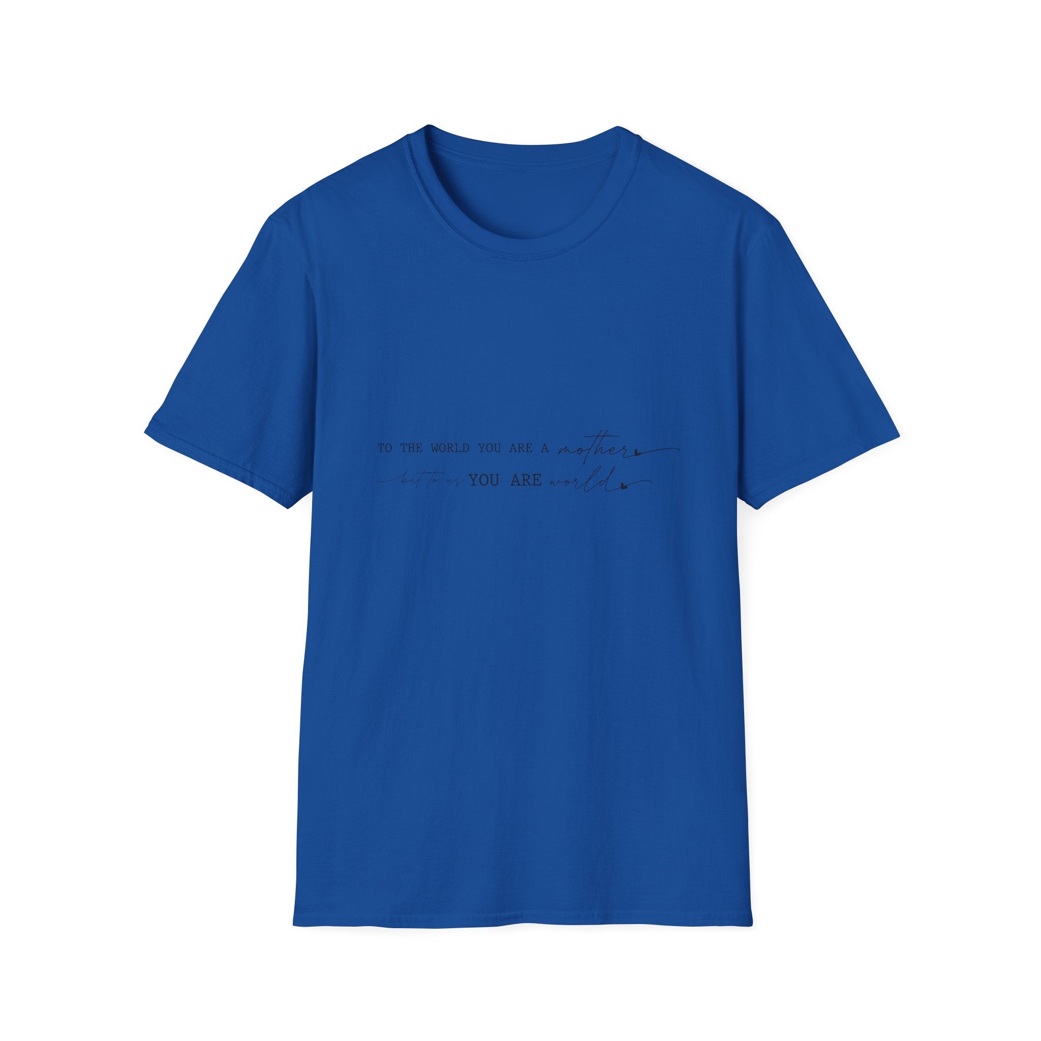 Inspirational Quote T-Shirt — "To the world you are a mother... you are my" Minimalist Mom Tee