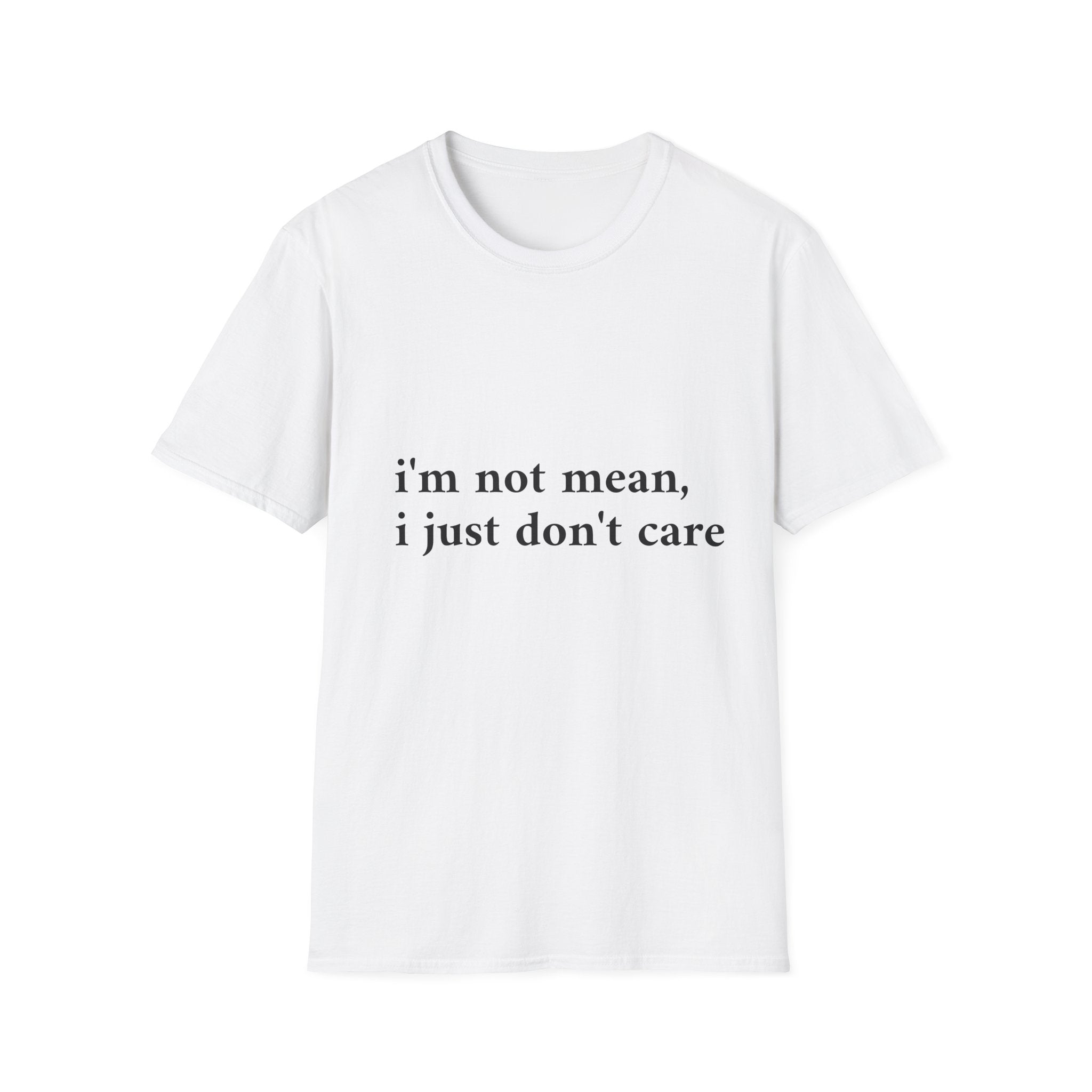 “i’m not mean, i just don’t care” Graphic Tee