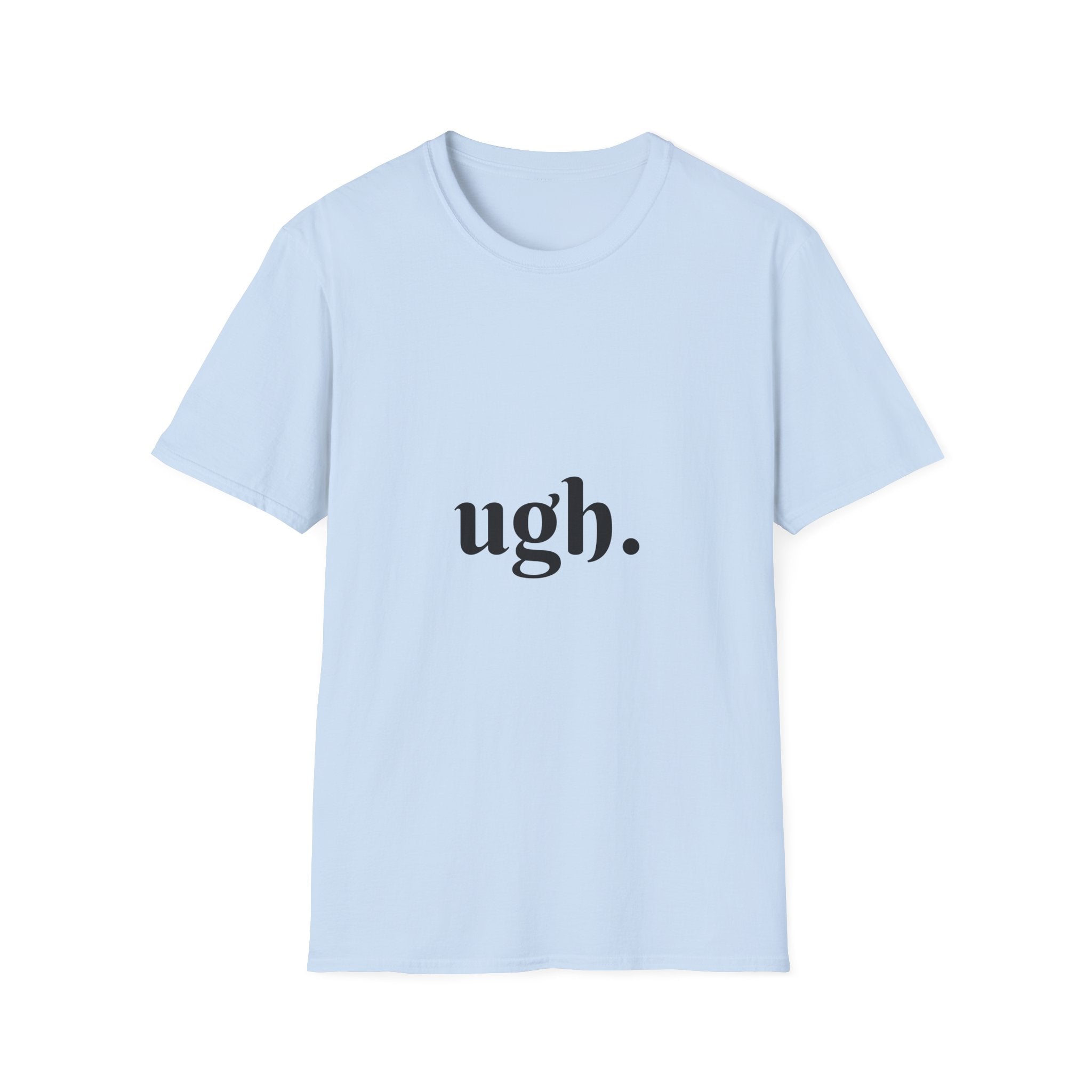 Ugh. Graphic T-Shirt — Minimalist Sarcastic Tee for Everyday Wear