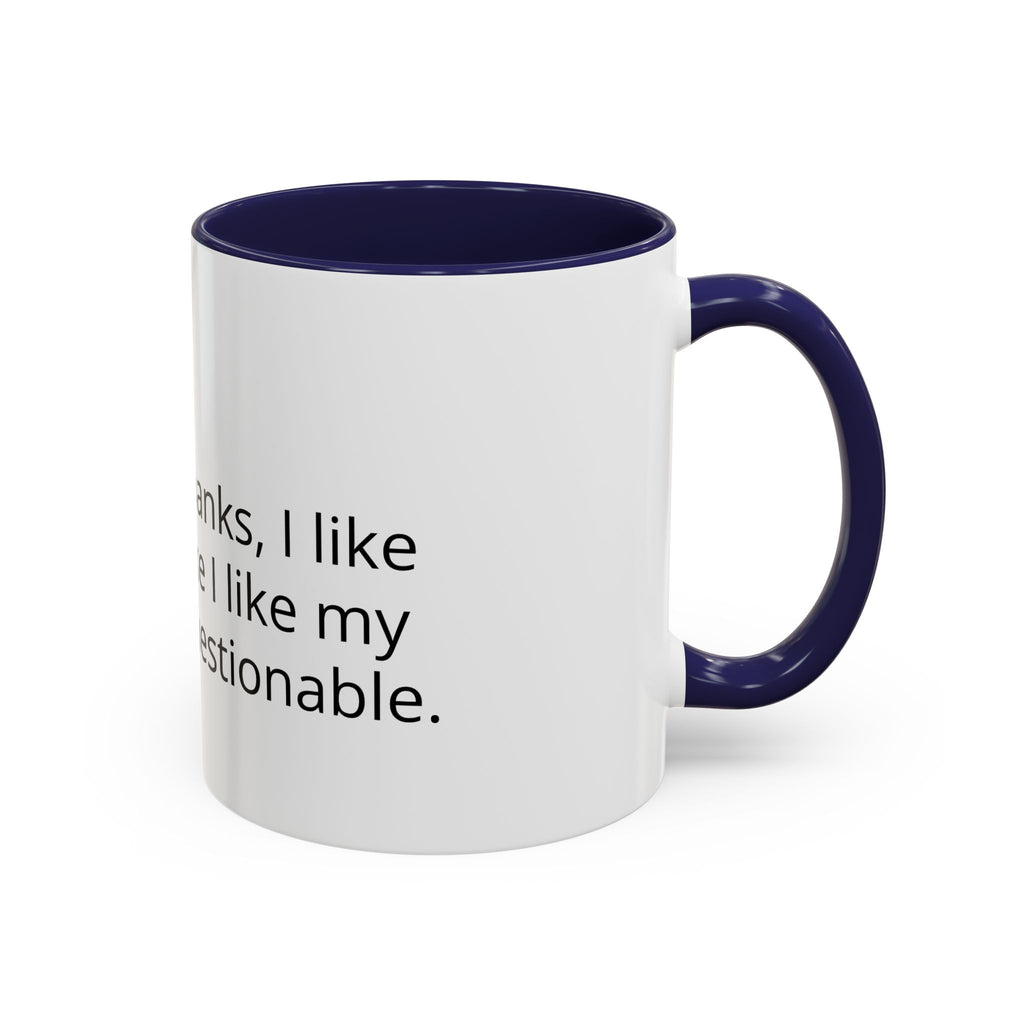 Coffee Mug - Funny "Decaf? No Thanks, I Like My Coffee Like I Like My Decisions... Questionable" Accent Mug (11/15oz)