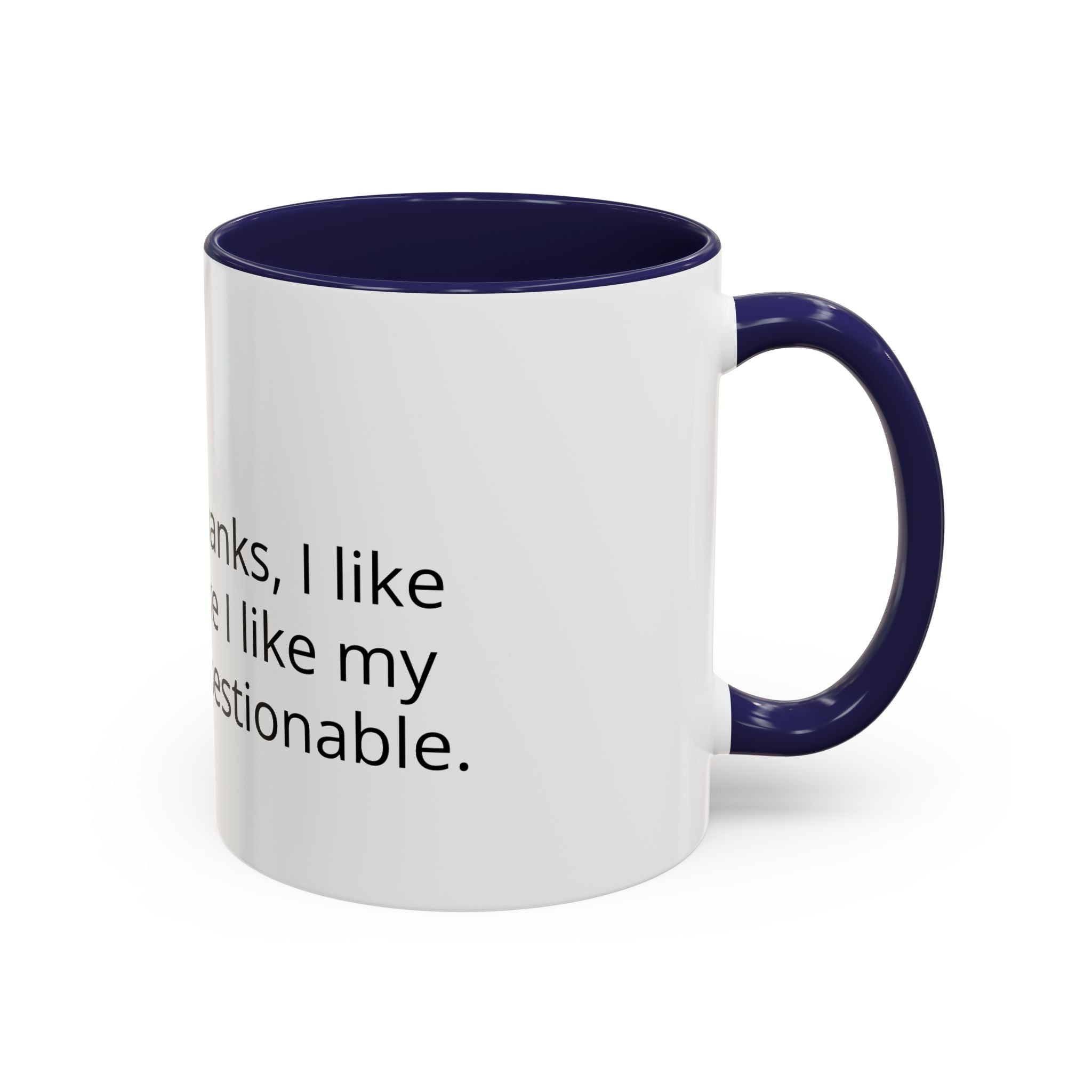 Coffee Mug - Funny "Decaf? No Thanks, I Like My Coffee Like I Like My Decisions... Questionable" Accent Mug (11/15oz)