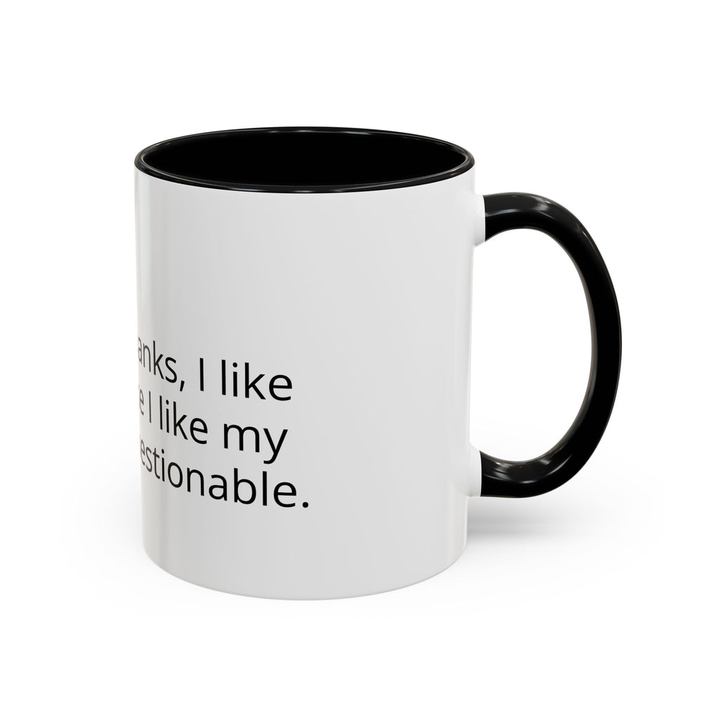 Coffee Mug - Funny "Decaf? No Thanks, I Like My Coffee Like I Like My Decisions... Questionable" Accent Mug (11/15oz)