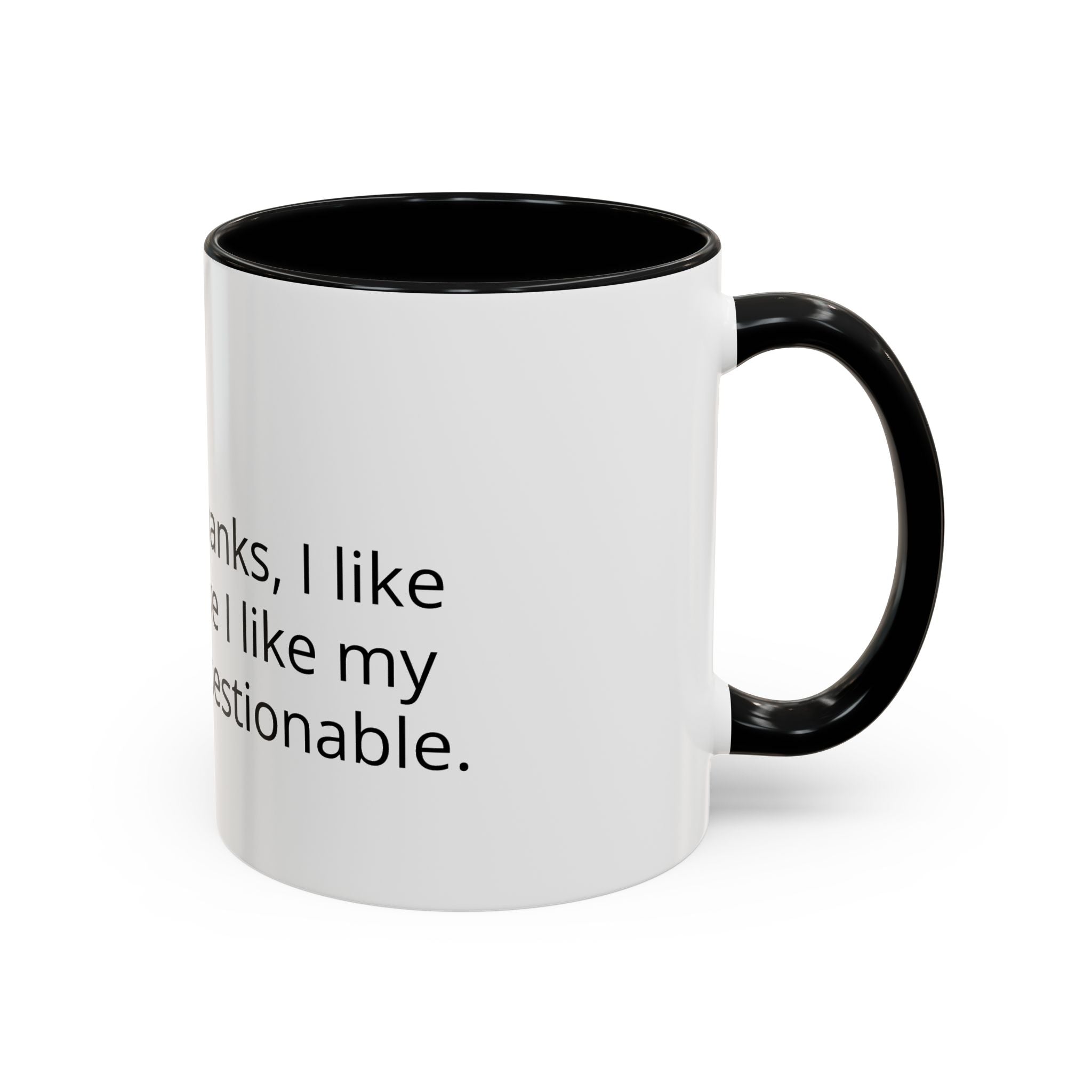 Coffee Mug - Funny "Decaf? No Thanks, I Like My Coffee Like I Like My Decisions... Questionable" Accent Mug (11/15oz)