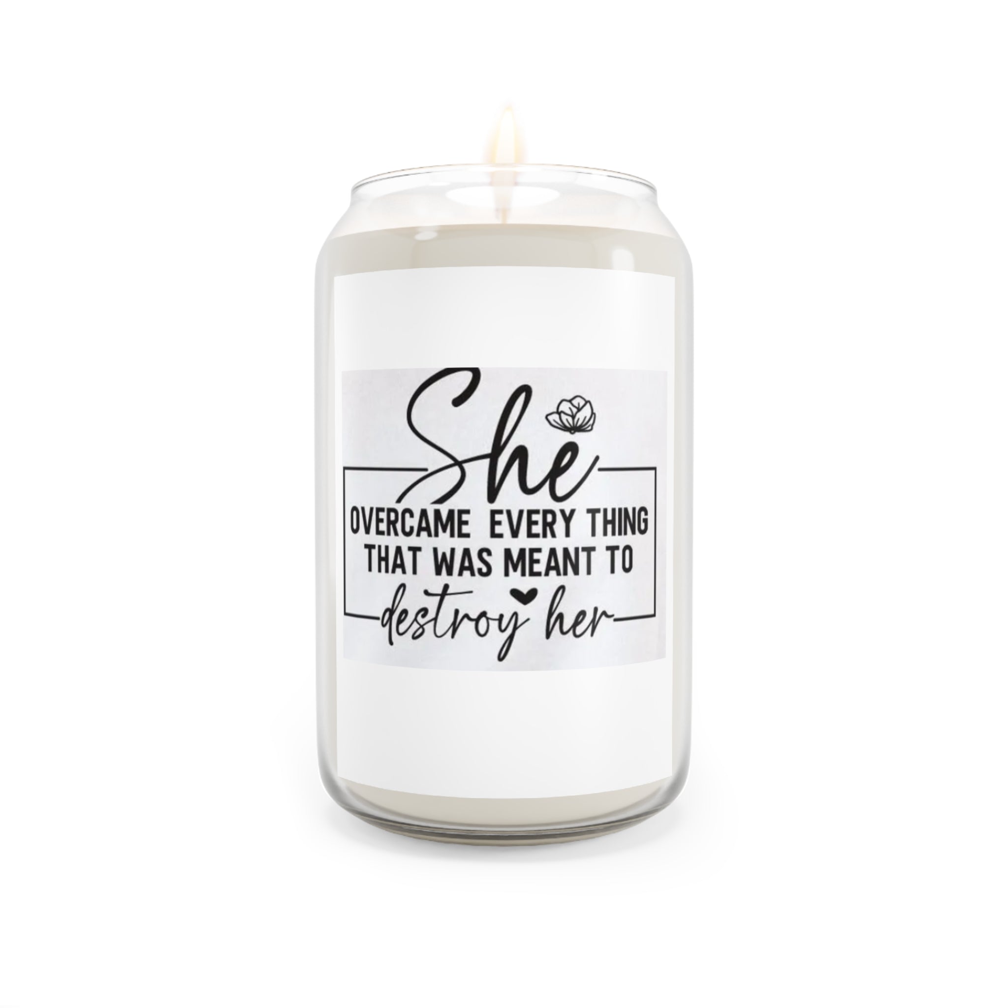 Inspirational Soy Candle — "She Overcame Everything That Was Meant to Destroy Her" (13.75 oz)