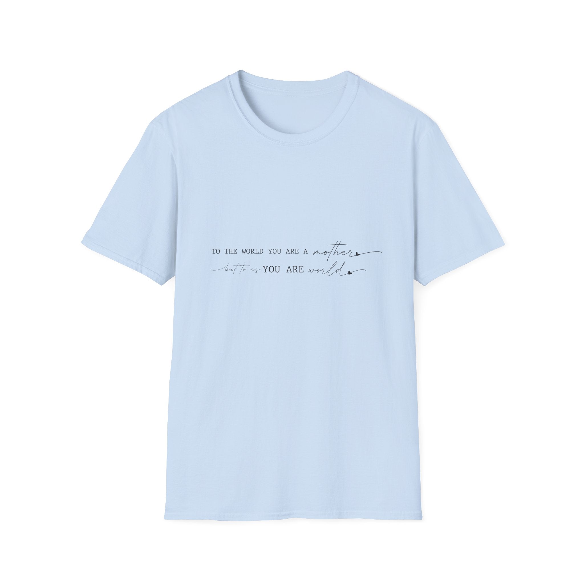 Inspirational Quote T-Shirt — "To the world you are a mother... you are my" Minimalist Mom Tee