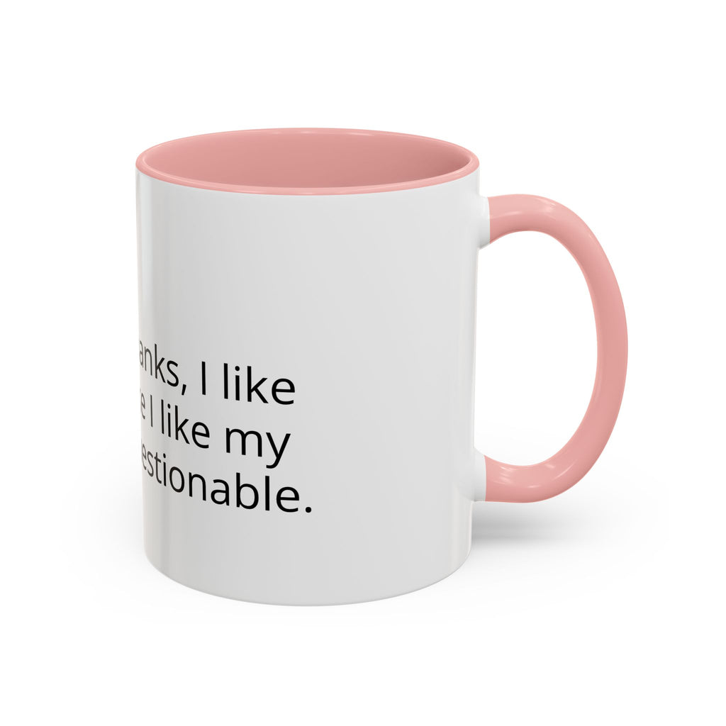 Coffee Mug - Funny "Decaf? No Thanks, I Like My Coffee Like I Like My Decisions... Questionable" Accent Mug (11/15oz)