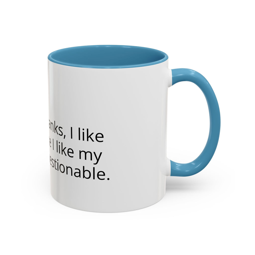 Coffee Mug - Funny "Decaf? No Thanks, I Like My Coffee Like I Like My Decisions... Questionable" Accent Mug (11/15oz)