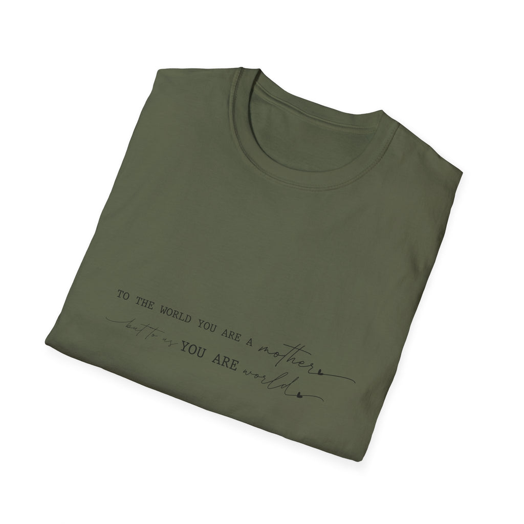 Inspirational Quote T-Shirt — "To the world you are a mother... you are my" Minimalist Mom Tee