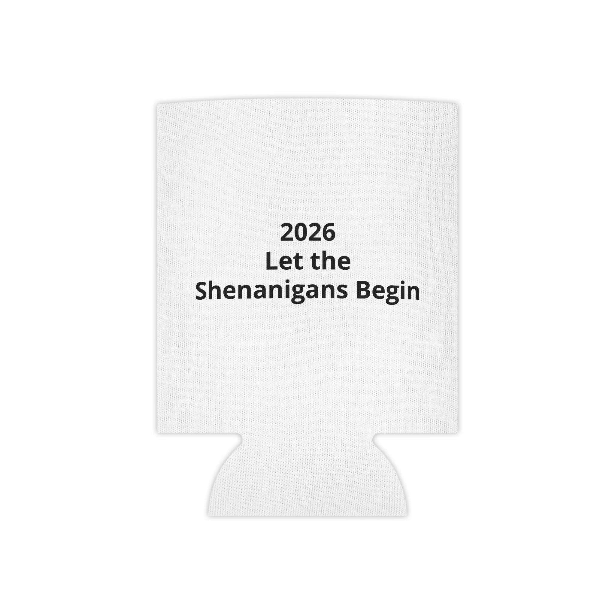 2026 Let the Shenanigans Begin Can Cooler — Funny New Year Party Koozie