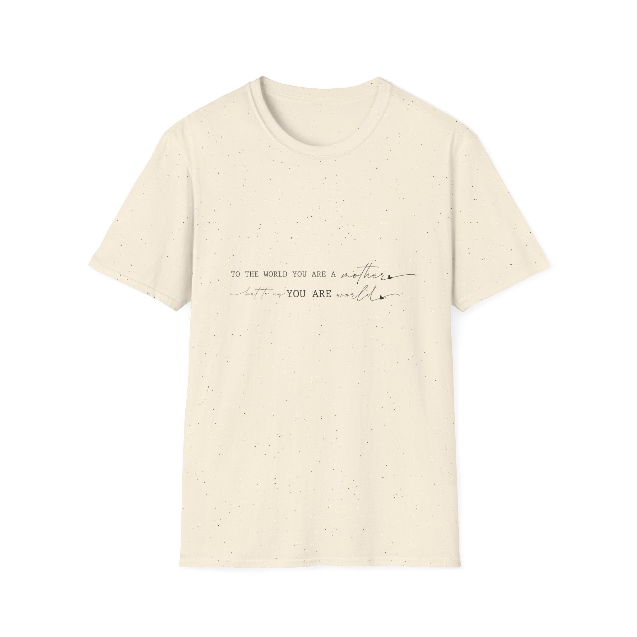 Inspirational Quote T-Shirt — "To the world you are a mother... you are my" Minimalist Mom Tee
