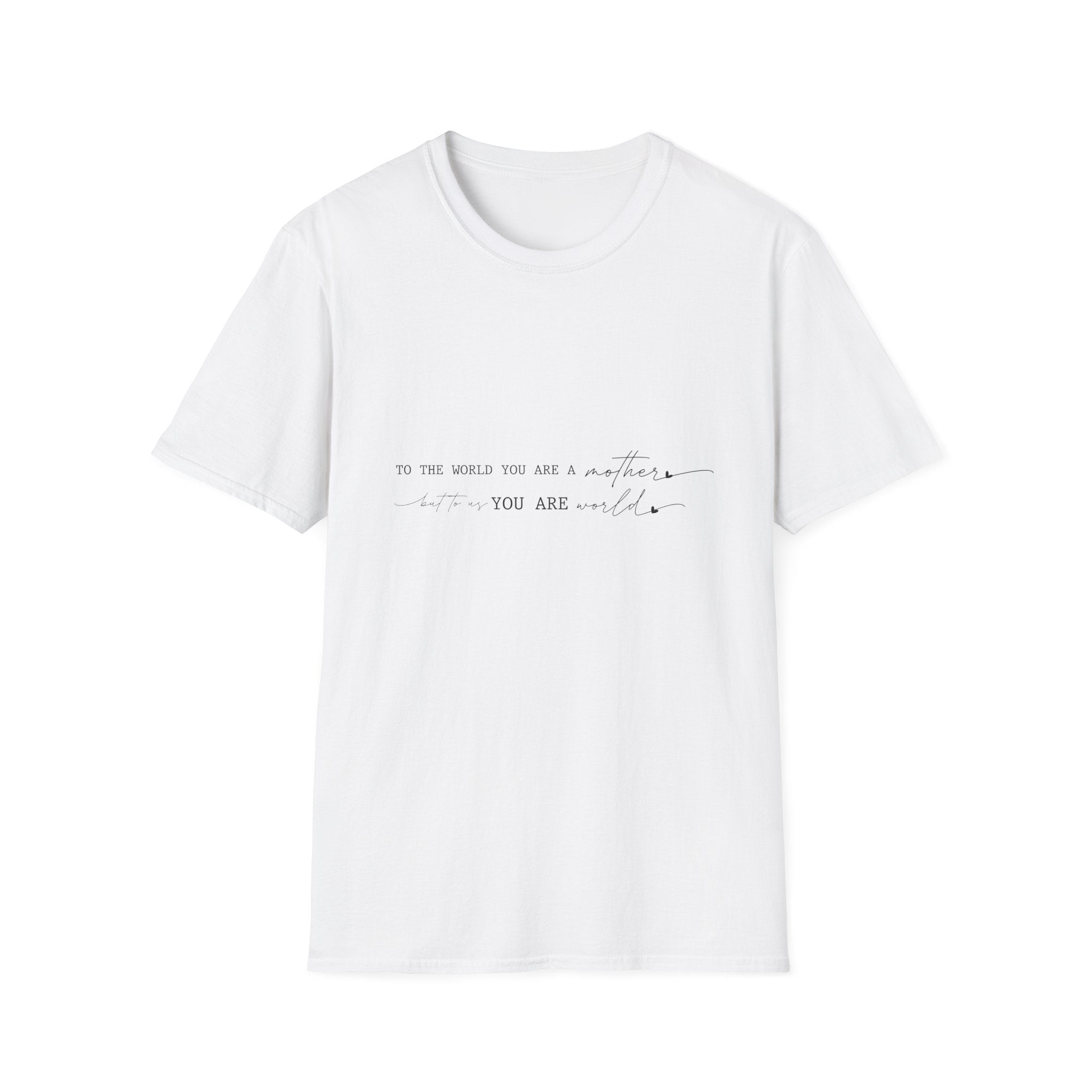Inspirational Quote T-Shirt — "To the world you are a mother... you are my" Minimalist Mom Tee