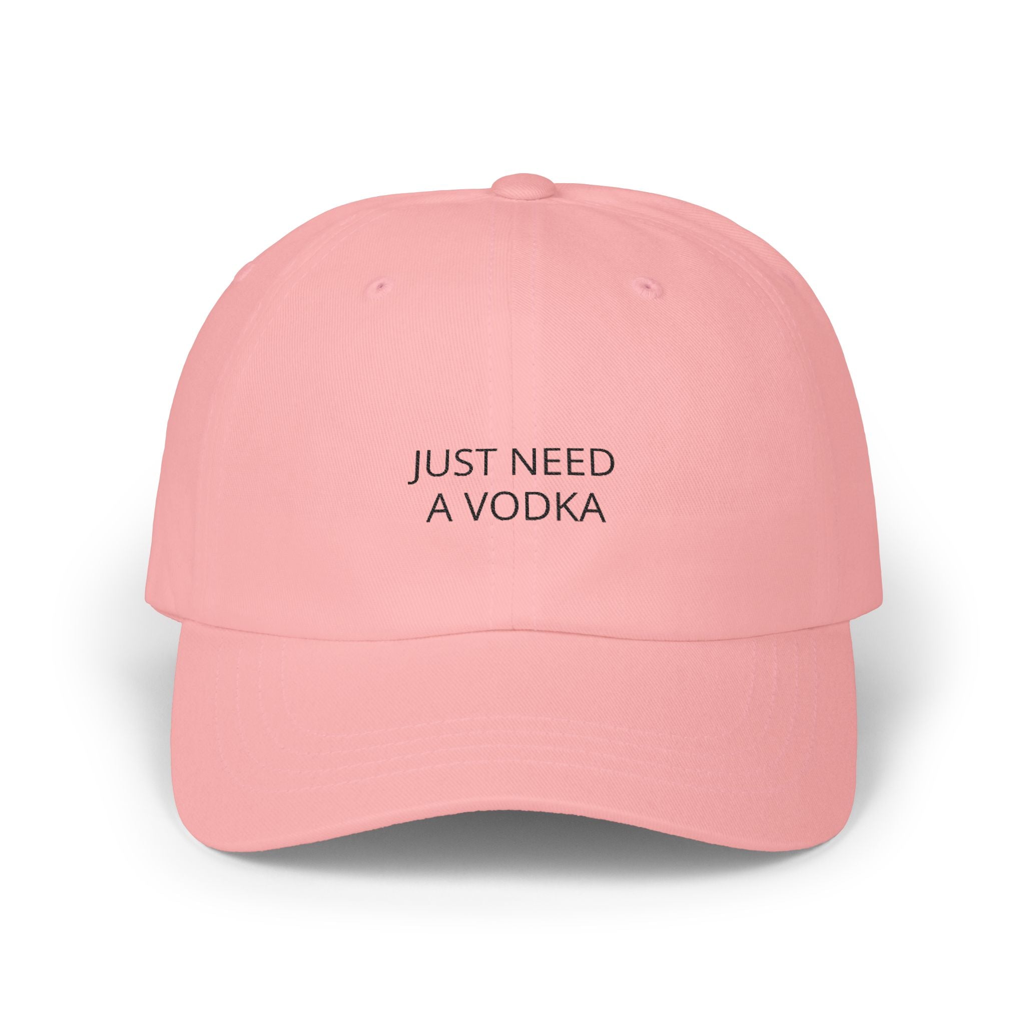 "Just Need a Vodka" Embroidered Hat